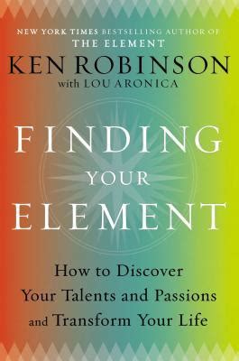  Finding Your Element: How to Discover Your Talents and Passions and Transform Your Life -  책 속 영웅을 만나다: 열정과 재능의 조화를 통해 삶의 진짜 의미를 찾는 여정